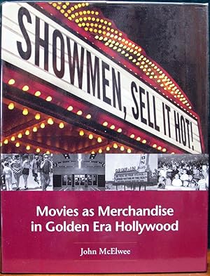 Bild des Verkufers fr SHOWMEN, SELL IT HOT! Movies as Merchandise in Golden Era Hollywood. zum Verkauf von The Antique Bookshop & Curios (ANZAAB)