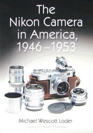 Imagen del vendedor de The Nikon Camera in America, 1946-1953 by Michael Wescott Loder [Paperback ] a la venta por booksXpress
