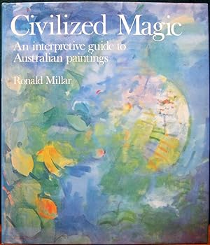 Seller image for CIVILIZED MAGIC. An interpretive guide to Australian painting. for sale by The Antique Bookshop & Curios (ANZAAB)