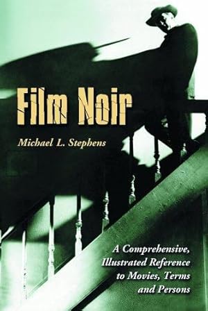 Image du vendeur pour Film Noir: A Comprehensive, Illustrated Reference to Movies, Terms and Persons by Michael L. Stephens [Paperback ] mis en vente par booksXpress