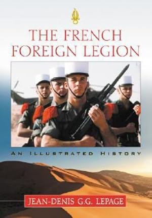 Immagine del venditore per The French Foreign Legion: An Illustrated History by Jean-Denis G. G. Lepage [Paperback ] venduto da booksXpress