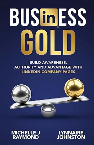Bild des Verkufers fr Business Gold - Build Awareness, Authority, and Advantage with LinkedIn Company Pages zum Verkauf von moluna