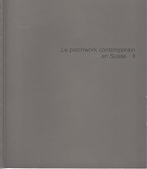 Le patchwork contemporain en Suisse II. Catalogue d'expostion