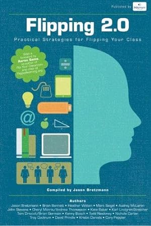 Image du vendeur pour Flipping 2.0: Practical Strategies for Flipping Your Class mis en vente par WeBuyBooks