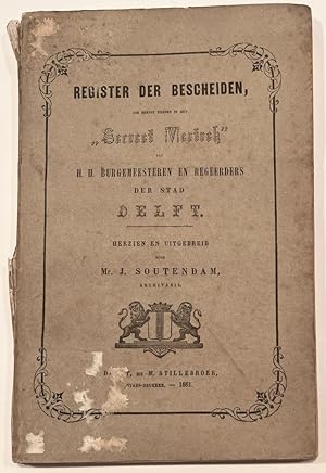 [Delft, 1861] Register der bescheiden, die berust hebben in het "Secreet vertrek" van H. H. Burge...