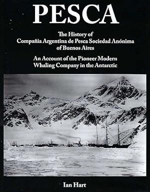 Imagen del vendedor de Pesca. The History of Compania Argentina de Pesca Sociedad Anonima of Buenos Aires. An Account of the Pioneer Modern Whaling Company in the Antarctic. a la venta por C. Arden (Bookseller) ABA