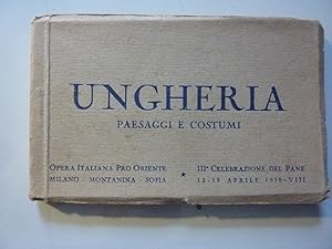 UNGHERIA PAESAGGI E COSTUMI Opera Italiana Pro Oriente Milano - Montanina - Sofia. III Celebrazio...