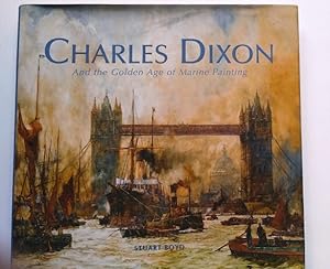 Bild des Verkufers fr Charles Dixon and the Golden Age of Marine Painting zum Verkauf von Your Book Soon