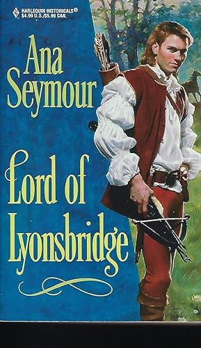 Lord Of Lyonsbridge (Harlequin Historical series, No. 472)