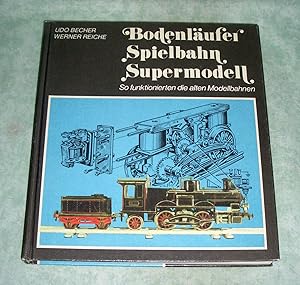 Seller image for Bodenlufer, Spielbahn, Supermodell. So funktionierten d. alten Modellbahnen. for sale by Antiquariat  Lwenstein