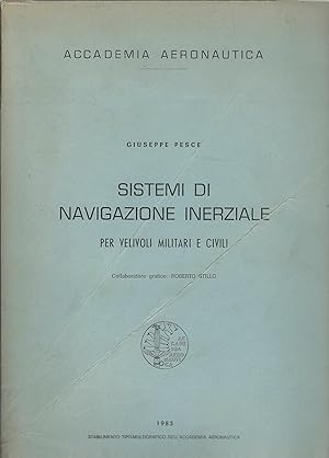 Seller image for SISTEMI DI NAVIGAZIONE INERZIALE PER VELIVOLI MILITARI E CIVILI COLLABORATORE GRAFICO ROBERTO STILLO for sale by Libreria Rita Vittadello