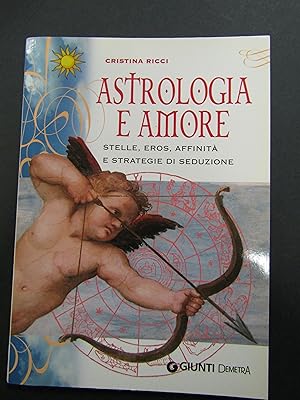 Ricci Cristina. Astrologia e Amore. Giunti. 2007-I