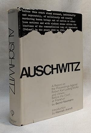 Auschwitz: A Report on the Proceedings Against Robert Karl Ludwig Mulka and Others Before the Cou...