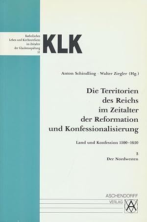 Die Territorien des Reichs im Zeitalter der Reformation und Konfessionalisierung. 3: Der Nordwest...