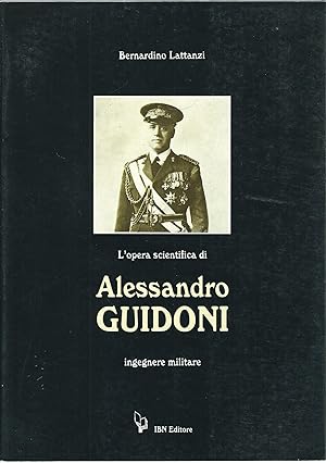 L'OPERA SCIENTIFICA DI ALESSANDRO GUIDONI INGEGNERE MILITARE COLLANA ICARO MODERNO - 42 -