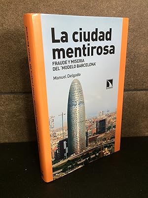 Imagen del vendedor de La ciudad mentirosa: Fraude y miseria del "modelo barcelona" (Mayor). Manuel Delgado. a la venta por Lauso Books