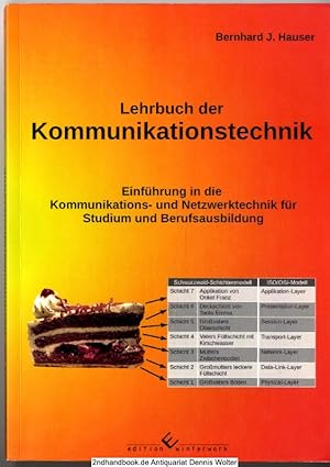 Lehrbuch der Kommunikationstechnik : [Einführung in die Kommunikations- und Netzwerktechnik für S...