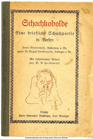 Schachkobolde : Eine briefl. Schachpartie in Godes Versen ; Hans Stoltenhoff in Godesberg a. Rh. ...