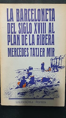 Imagen del vendedor de LA BARCELONETA DEL SIGLO XVII AL PLAN DE LA RIBERA , MERCEDES TATJER MIR a la venta por Lauso Books
