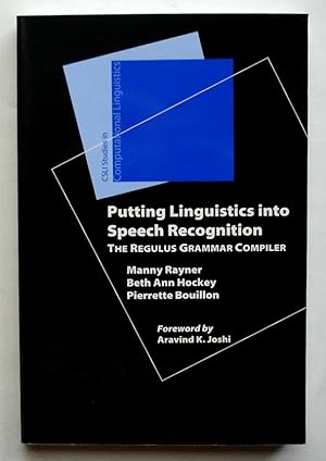 Bild des Verkufers fr Putting Linguistics into Speech Recognition: The Regulus Grammar Compiler zum Verkauf von Silicon Valley Fine Books