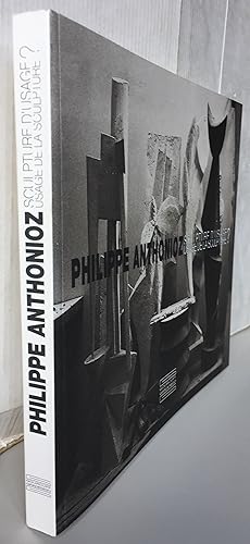 Seller image for Philippe Anthonioz : Sculpture d'usage ? Usage de la Sculpture ? for sale by Librairie Thot