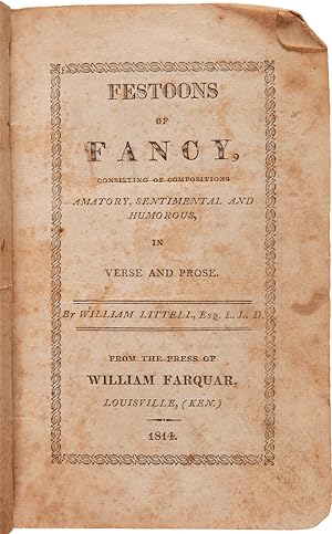 FESTOONS OF FANCY, CONSISTING OF COMPOSITIONS AMATORY, SENTIMENTAL AND HUMOROUS, IN VERSE AND PROSE