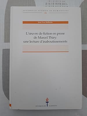 L'oeuvre de fiction en prose de Marcel Thiry : une lecture d'inaboutissements