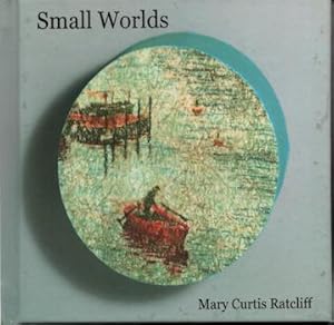 Small Worlds. (Presentation copy: Signed and inscribed by Mary Curtis Ratcliff to Peter Selz).