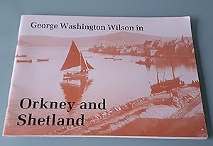 Bild des Verkufers fr George Washington Wilson in Orkney & Shetland: Photographs from the George Washington Wilson Collection zum Verkauf von Dandy Lion Editions