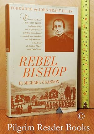 Rebel Bishop, The Life and Era of Augustin Verot.