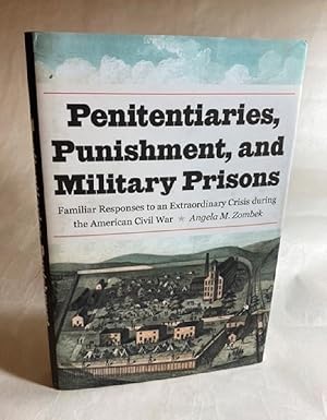 Penitentiaries, Punishment, and Military Prisons: Familiar Responses to an Extraordinary Crisis d...