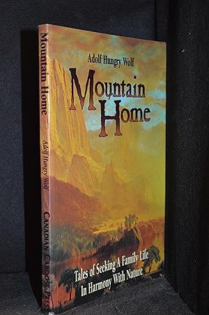 Seller image for Mountain Home; Tales of Seeking a Family Life in Harmony with Nature for sale by Burton Lysecki Books, ABAC/ILAB