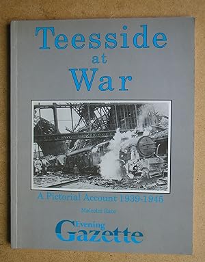 Image du vendeur pour Teeside at War: A Pictorial Account 1939-1945. mis en vente par N. G. Lawrie Books