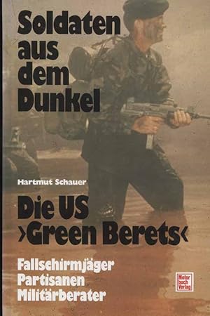 Seller image for Die US "Green Berets" : Soldaten aus dem Dunkel. for sale by Versandantiquariat Ottomar Khler