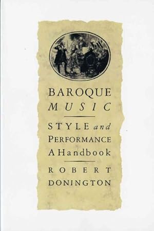 Seller image for Baroque Music, Style and Performance : A Handbook for sale by GreatBookPrices