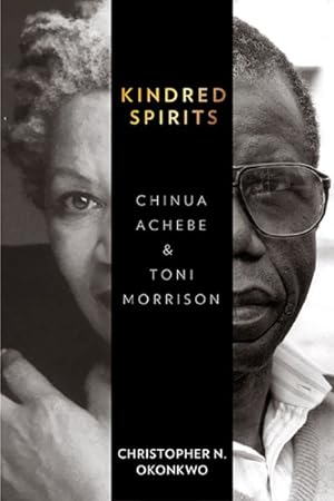Image du vendeur pour Kindred Spirits : Chinua Achebe and Toni Morrison mis en vente par GreatBookPricesUK