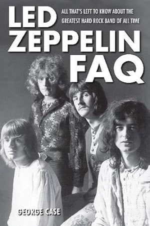 Bild des Verkufers fr Led Zeppelin FAQ: All That's Left to Know about the Greatest Hard Rock Band of All Time (Faq Series) zum Verkauf von WeBuyBooks