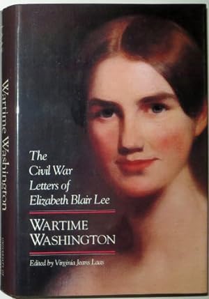 Immagine del venditore per Wartime Washington: The Civil War Letters of Elizabeth Blair Lee venduto da Lake Country Books and More
