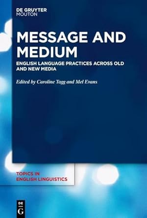 Bild des Verkufers fr Message and Medium : English Language Practices Across Old and New Media zum Verkauf von AHA-BUCH GmbH