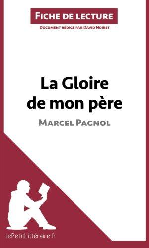 Imagen del vendedor de La Gloire de mon pre de Marcel Pagnol (Fiche de lecture): Rsum complet et analyse dtaille de l'oeuvre a la venta por WeBuyBooks