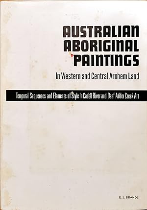 AUSTRALIAN ABORIGINAL PAINTINGS. In Western And Central Arnhem Land. Temporal Sequence and Elemen...