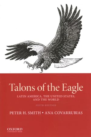 Bild des Verkufers fr Talons of the Eagle : Latin America, the United States, and the World zum Verkauf von GreatBookPricesUK
