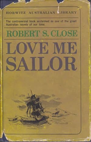 Seller image for Love Me Sailor: The Contoversial Book Acclaimed as One of the Great Australian Novels of Our Time for sale by Goulds Book Arcade, Sydney