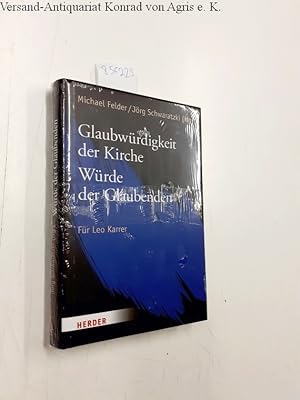 Immagine del venditore per Glaubwrdigkeit der Kirche : Wrde der Glaubenden ; fr Leo Karrer. Michael Felder/Jrg Schwaratzki (Hg.) venduto da Versand-Antiquariat Konrad von Agris e.K.