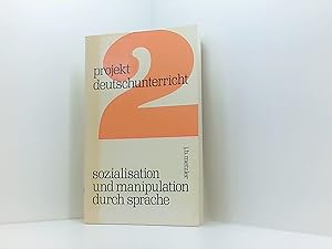 Imagen del vendedor de sozialisation und manipulation durch sprache. analysen nicht-literarischer texte. projekt deutschunterricht 2 a la venta por Book Broker