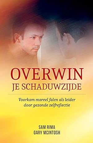 Seller image for Overwin je schaduwzijde: voorkom moreel falen als leider door gezonde zelfreflectie for sale by WeBuyBooks