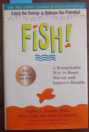Fish! A Remarkable Way to Boost Morale and Improve Results