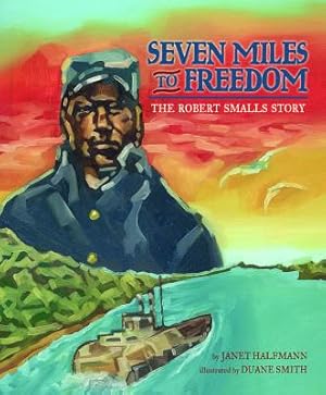 Seller image for Seven Miles to Freedom: The Robert Smalls Story (Paperback or Softback) for sale by BargainBookStores