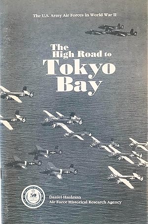 Seller image for High Road to Tokyo Bay: The AAF in the Asiatic-Pacific Theatre for sale by The Aviator's Bookshelf