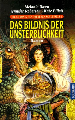 Die Chronik des goldenen Schlüssels; Teil: 1., Das Bildnis der Unsterblichkeit : Roman. Goldmann ...